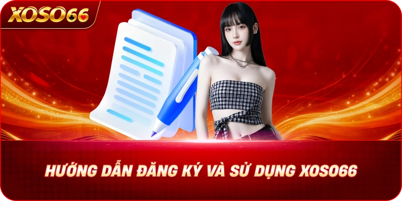 Trang chủ 16 huong-dan-dang-ky-va-su-dung-xoso66