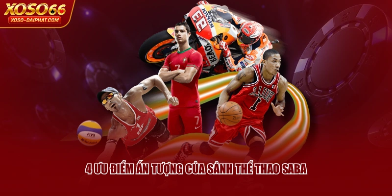 Trải Nghiệm SABA Sports XOSO66 Với 3 Hình Thức Cược Hấp Dẫn 3 4 ưu điểm ấn tượng của sảnh thể thao SABA