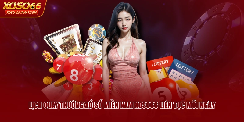 Xổ Số Miền Nam XOSO66 | Lịch Quay Thưởng, Cơ Cấu Giải 3 Lịch quay thưởng Xổ Số Miền Nam XOSO66 liên tục mỗi ngày