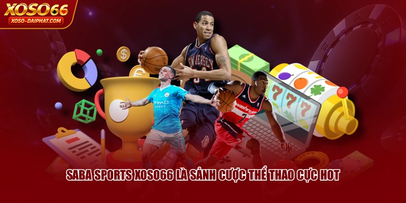 Trải Nghiệm SABA Sports XOSO66 Với 3 Hình Thức Cược Hấp Dẫn 2 SABA Sports XOSO66 là sảnh cược thể thao cực hot