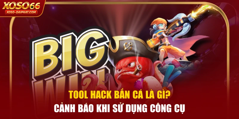 Tool Hack Bắn Cá Là Gì? Cảnh Báo Khi Sử Dụng Công Cụ 1 Tool Hack Bắn Cá Là Gì? Cảnh Báo Khi Sử Dụng Công Cụ